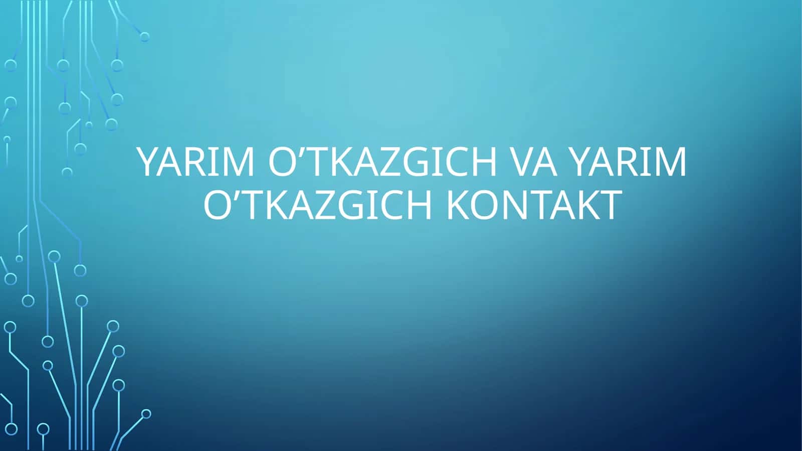 O‘tkazuvchi metallar va yarimo‘tkazgichlar