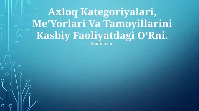 Axloq Kategoriyalari, Me'Yorlari Va Tamoyillarini Kasbiy Faoliyatdagi O'Rni.