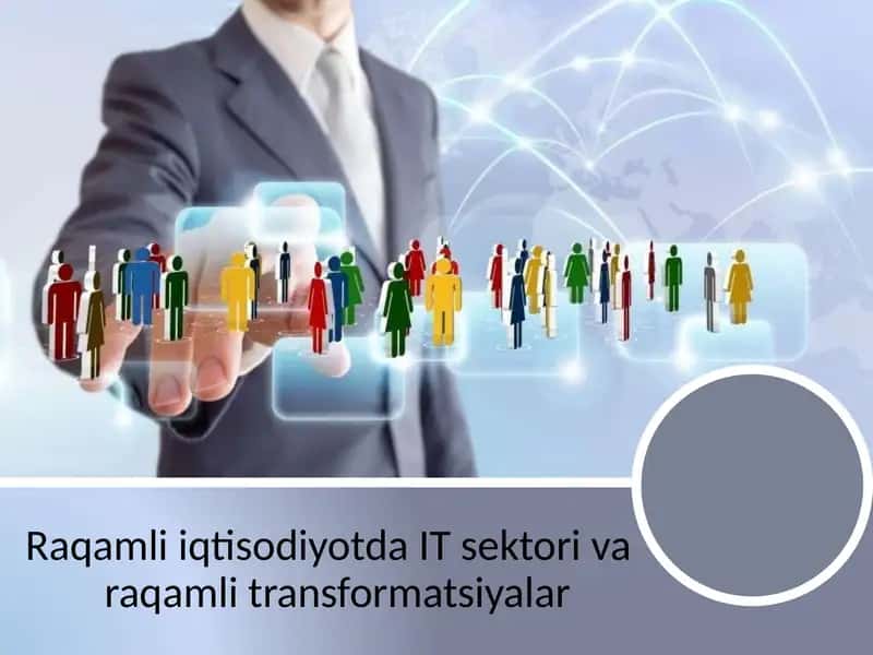 Raqamliiqtisodiyotda IT sektori va raqamli transformatsiyalar