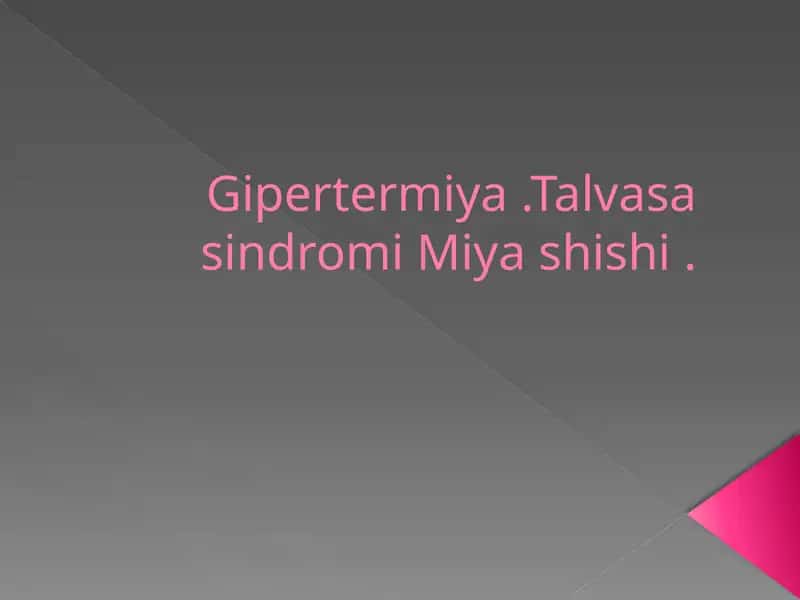 Gipertermiya.Talvasa sindromi Miya shishi