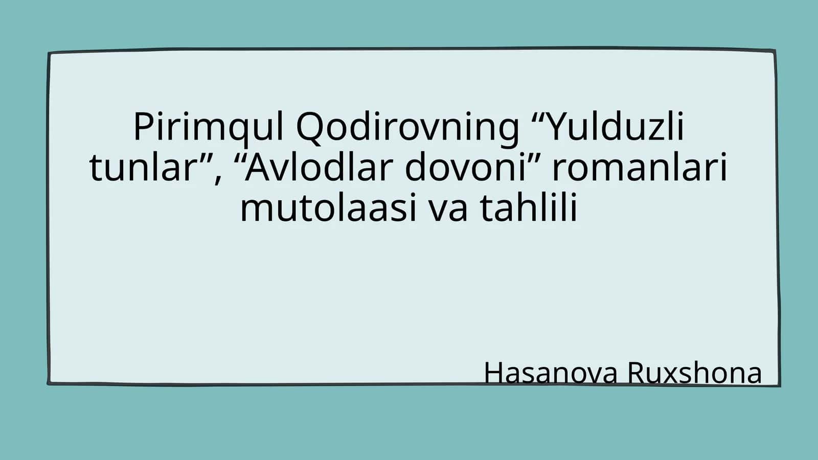 Pirimqul Qodirovning “Yulduzli tunlar”, “Avlodlar dovoni” romanlari mutolaasi va tahlili