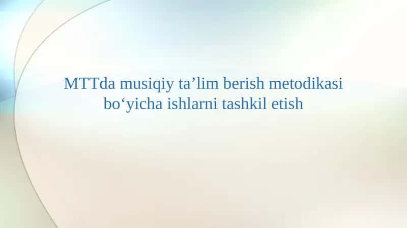 MTTda musiqiy ta’lim berish metodikasi bo‘yicha ishlarni tashkil etish