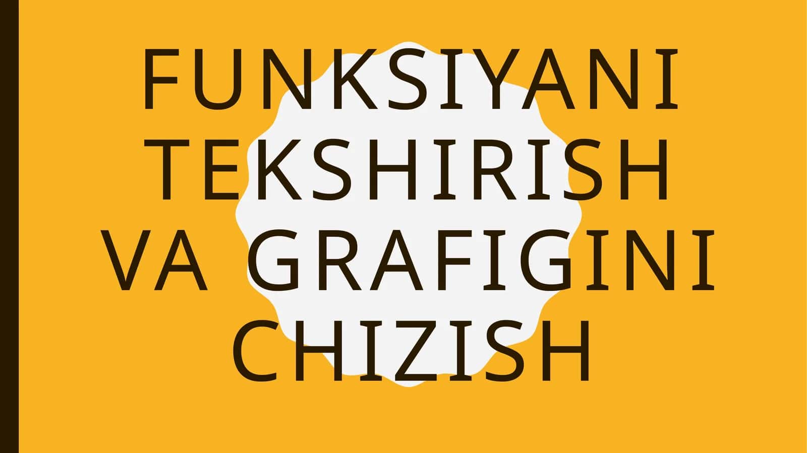 Funksiyani tekshirish va grafigini chizish