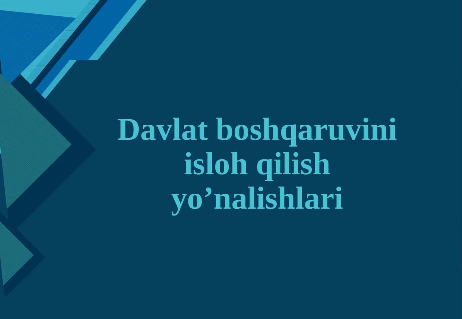 Davlat boshqaruvini isloh qilish yo’nalishlari
