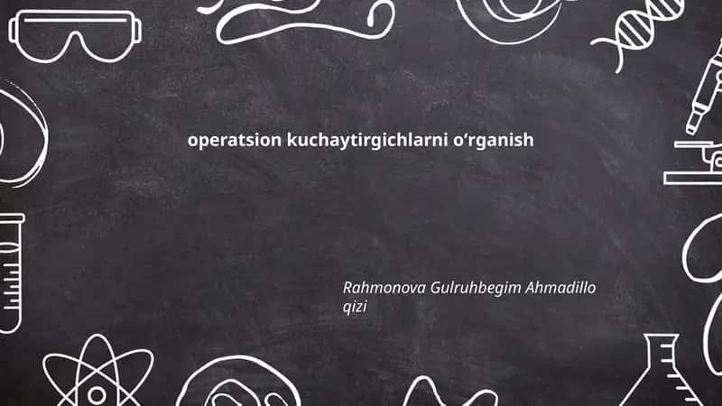 Operatsion kuchaytirgichlarni oʻrganish