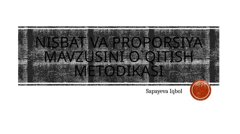 Nisbat va proporsiya mavzusi ni o`qitish metodikasi