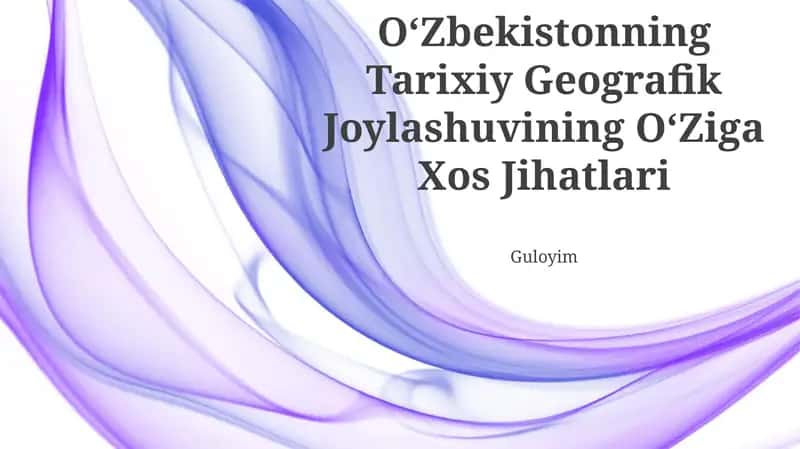 OʻZbekistonning Tarixiy Geografik Joylashuvining OʻZiga Xos Jihatlari