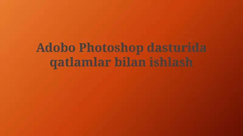 Qatlamlar Bilan Ishlash Asoslari