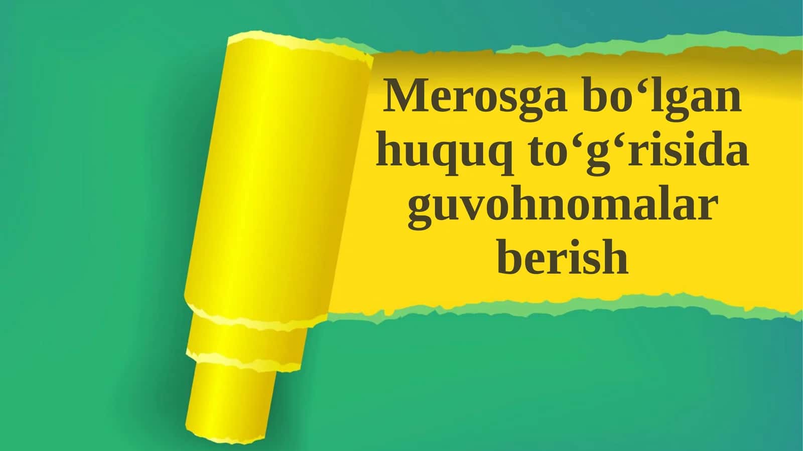 Merosga bo‘lgan huquq to‘g‘risida guvohnomalar berish