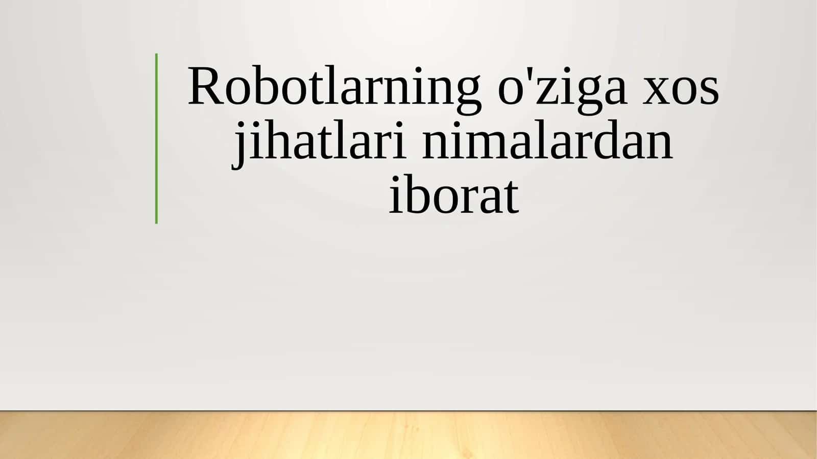 Robotlarning o'ziga xos jihatlari nimalardan iborat