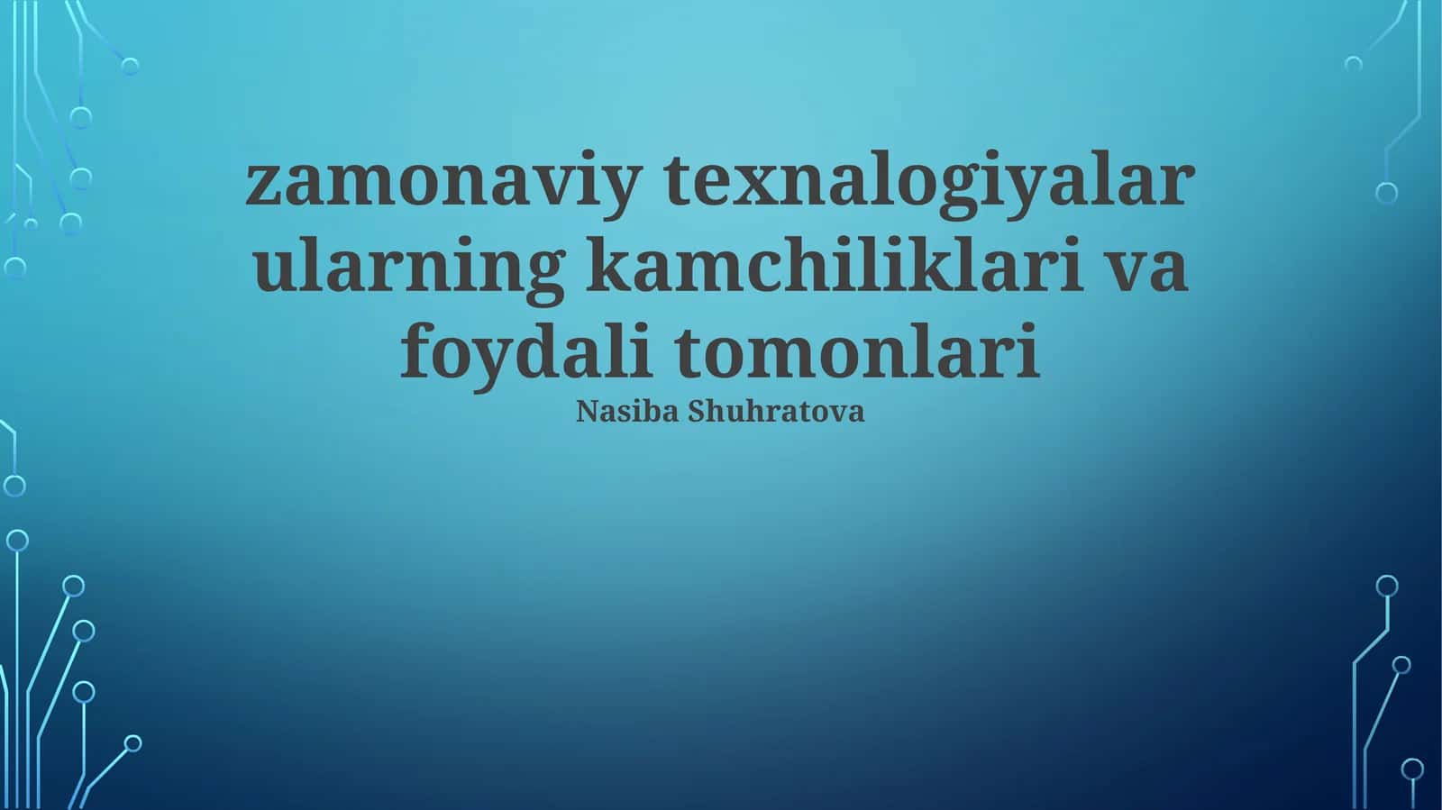 Zamonaviy texnologiyalar ularning kamchiliklari va foydali tomonlari