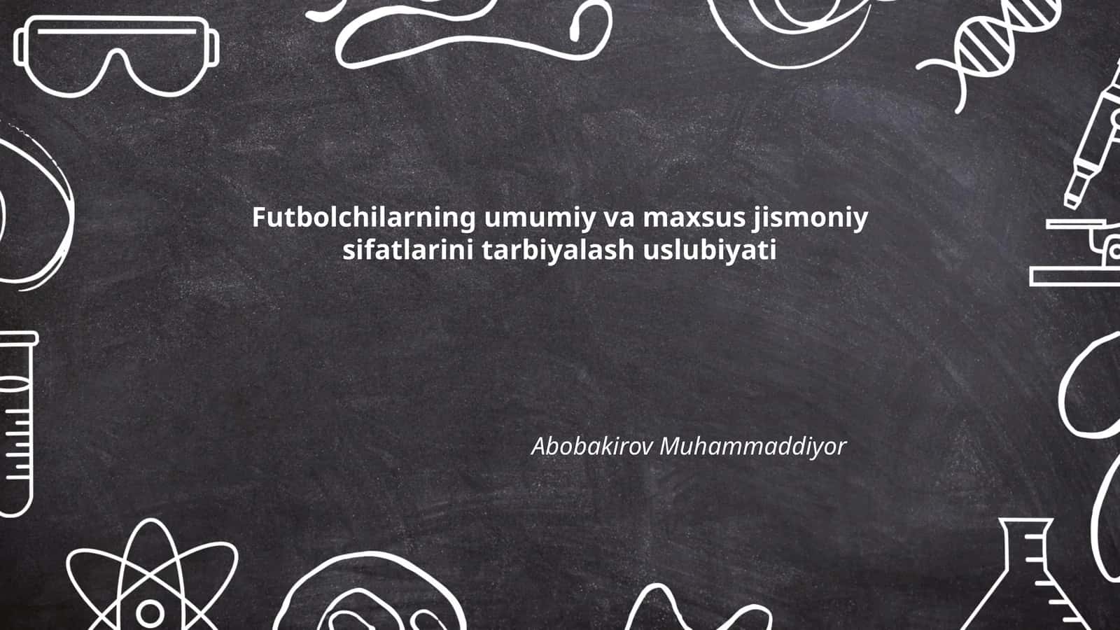 Futbolchilarning umumiy va maxsus jismoniy sifatlarini tarbiyalash uslubiyati
