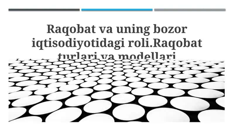 Raqobat va uning bozor iqtisodiyotidagi roli.Raqobat turlari va modellari