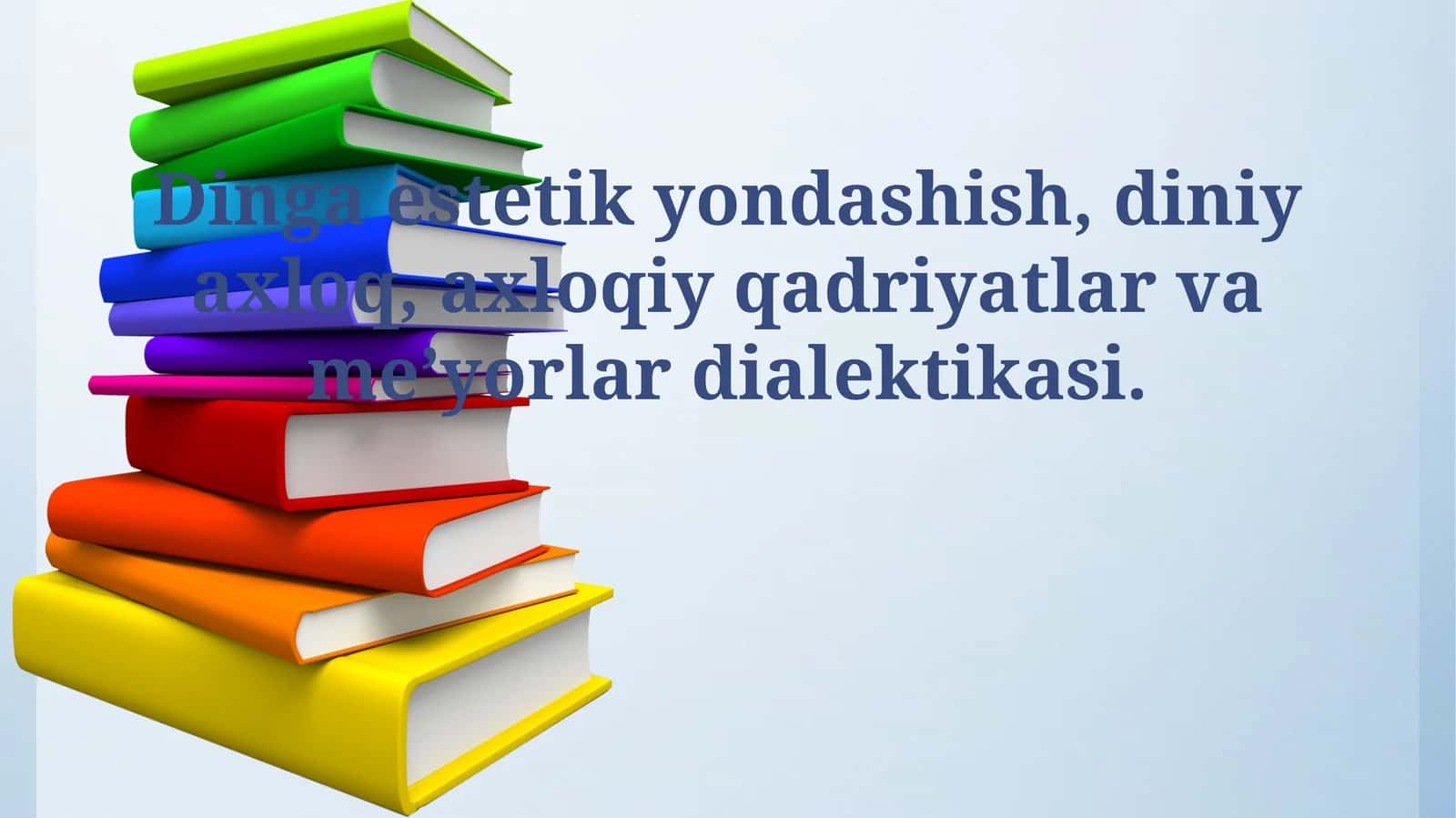 Dinga estetik yondashish, diniy axloq, axloqiy qadriyatlar va meʼyorlar dialektikasi