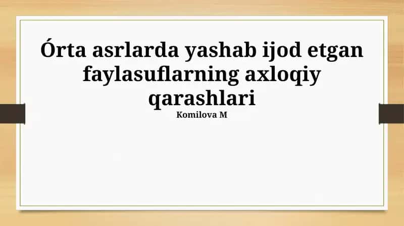 O'rta asrlarda yashab ijod etgan faylasuflarning axloqiy qarashlari