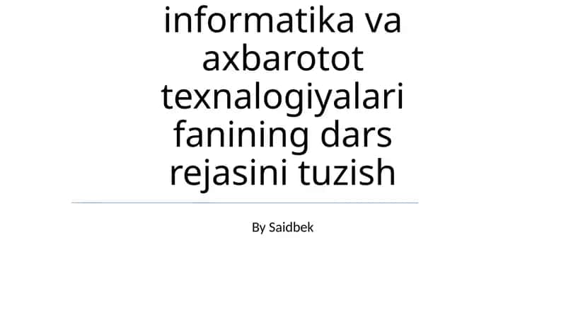 Informatika va Axbarotot Texnologiyalari Fanining Dars Rejasi
