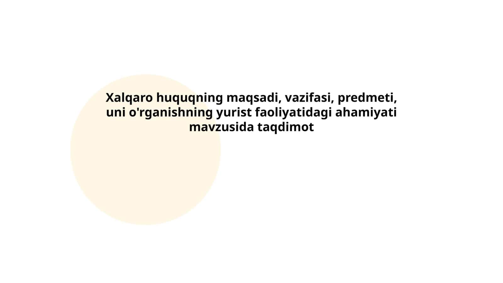 Xalqaro huquqning maqsadi, vazifasi, predmeti, uni o'rganishning yurist faoliyatidagi ahamiyati