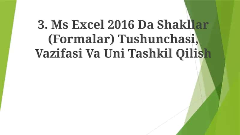 MS Excel 2016 Da Shakllar (Formalar) Tushunchasi, Vazifasi Va UniTashkilQilish