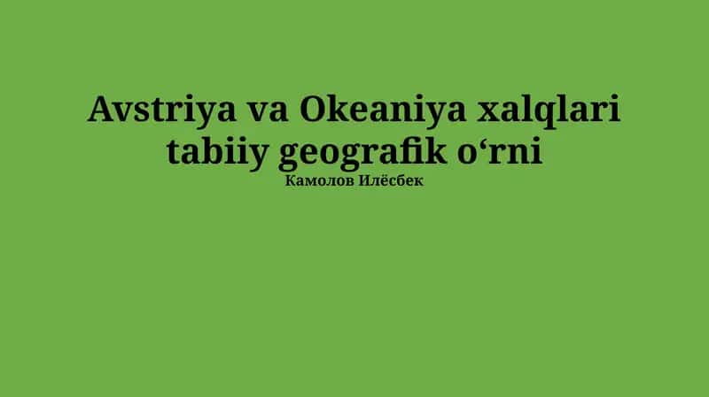 Avstriya va Okeaniya xalqlari tabiiy geografik o‘rni