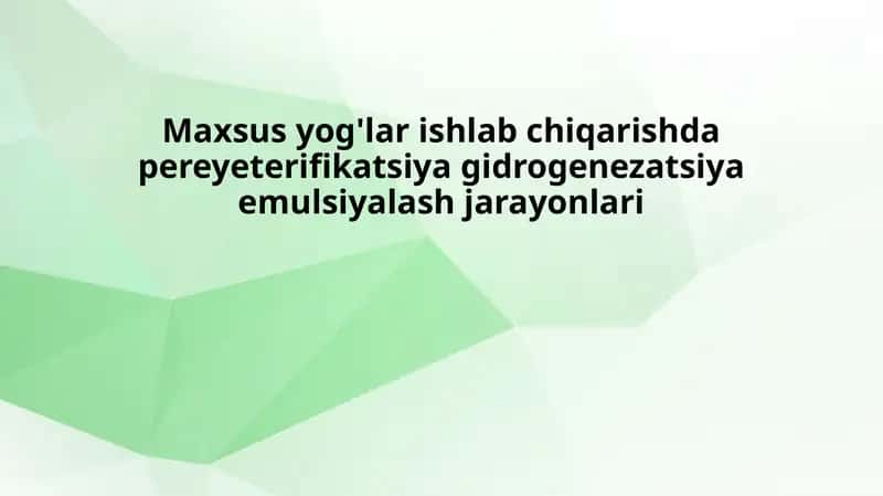 Maxsus yog'lar ishlab chiqarishda pereyeterifikatsiya va gidrogenezatsiya