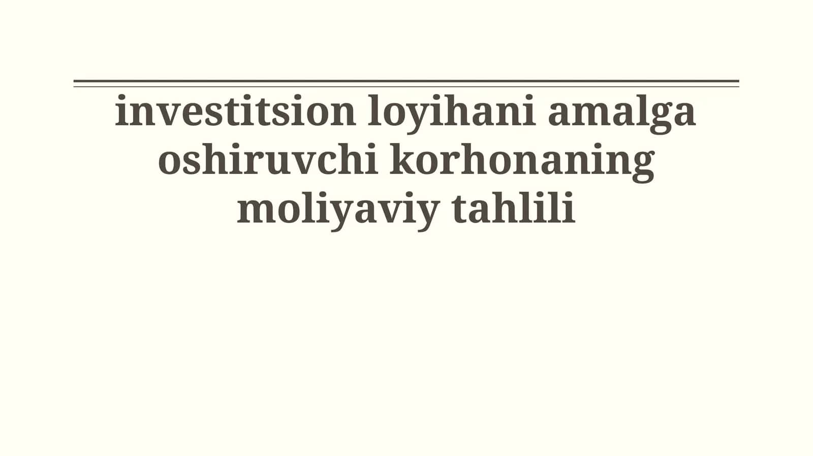 investitsion loyihani amalga oshiruvchi korhonaning moliyaviy tahlili