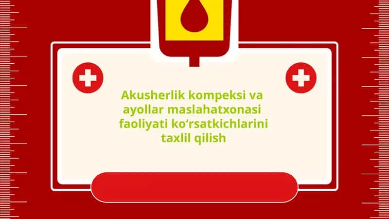 Akusherlik kompeksi va ayollar maslahatxonasi faoliyati koʻrsatkichlarini taxlil qilish