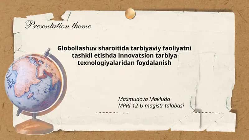 Globollashuv sharoitida tarbiyaviy faoliyatni tashkil etishda innovatsion tarbiya texnologiyalaridan foydalanish