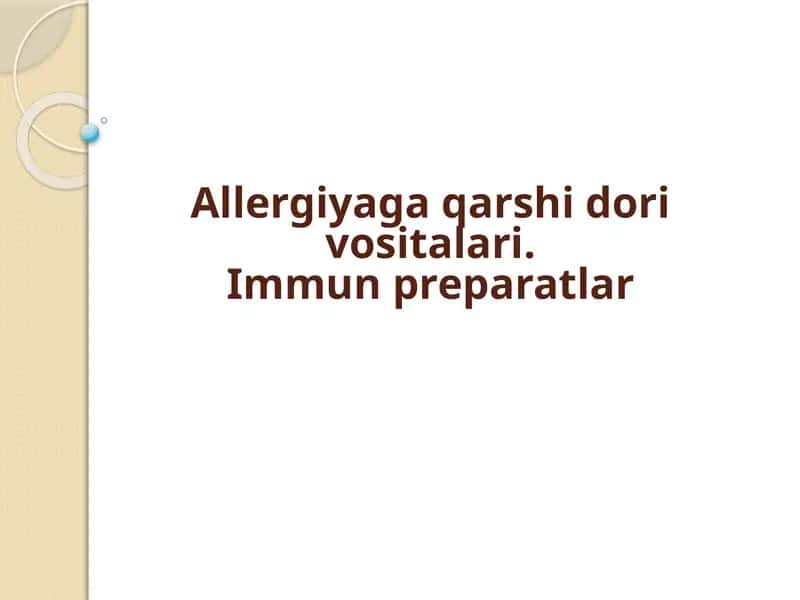 Allergiyaga qarshi dori vositalari.Immun preparatlar