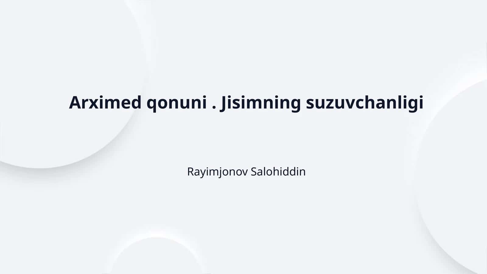 Arximed qonuni . Jisimning suzuvchanligi