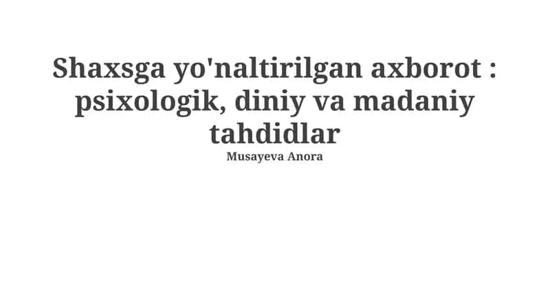 Shaxsga yo'naltirilgan axborot: psixologik, diniy va madaniy tahdidlar
