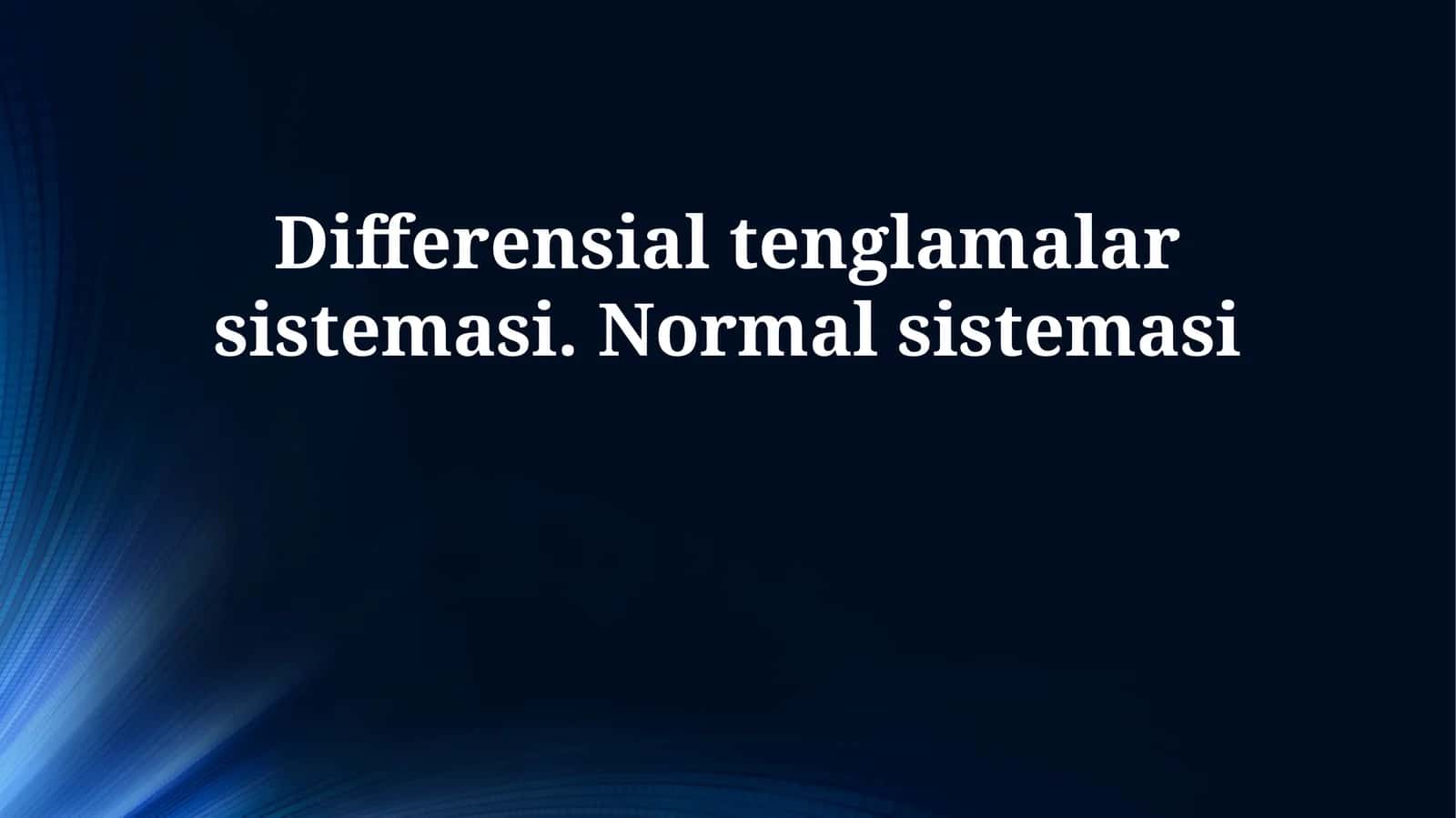 Differensial tenglamalar sistemasi. Normal sistemasi