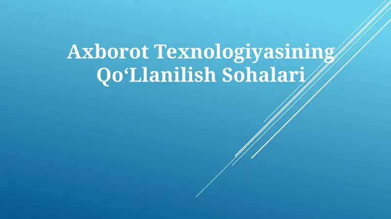 Axborot TexnologiyasiningQoʻLlanilishSohalari