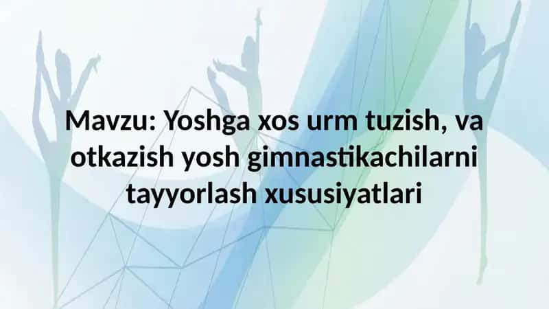 Yoshga xos urm tuzish, va otkazish yosh gimnastikachilarni tayyorlash xususiyatlari