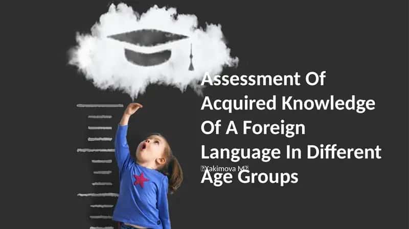 Assessment Of Acquired Knowledge Of A Foreign Language In Different Age Groups