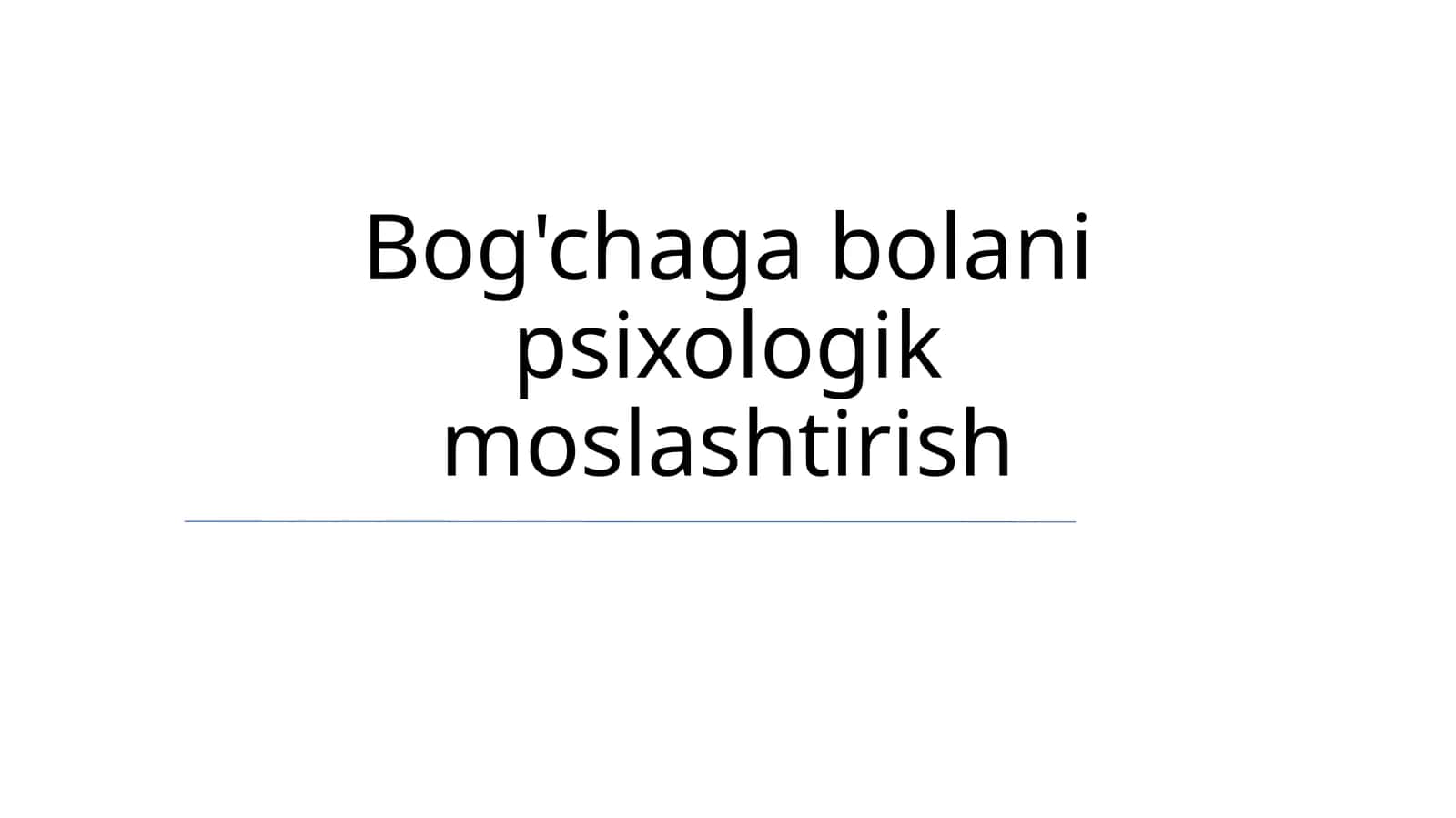 Bog'chaga bolani psixologik moslashtirish