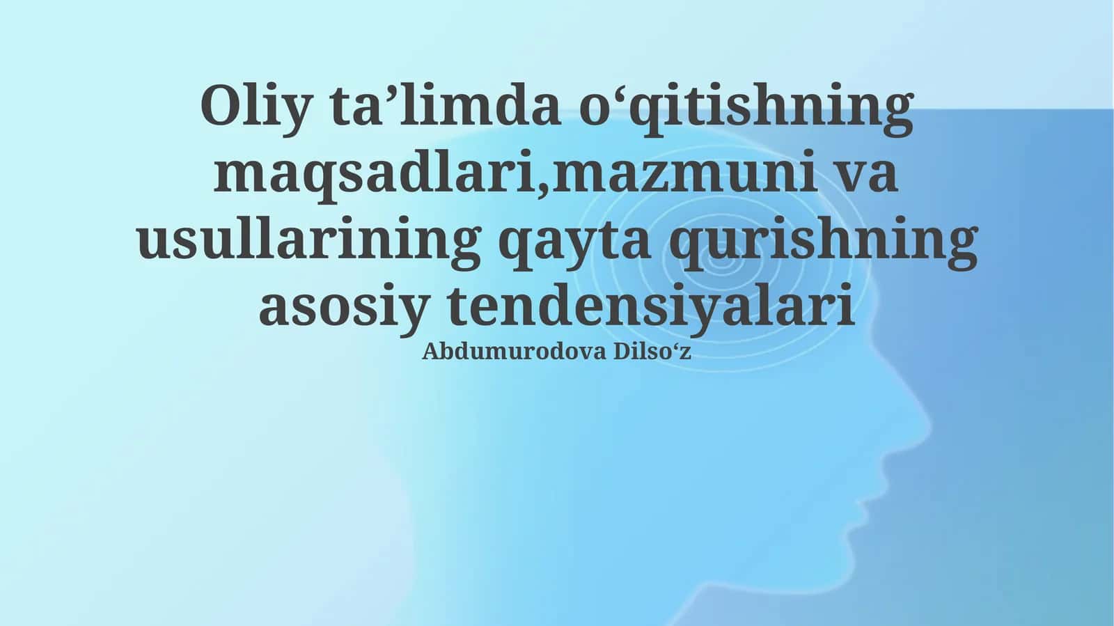 Oliy ta'limda o'qitishning maqsadlari, mazmuni va usullarining qayta qurishning asosiy tendensiyalari