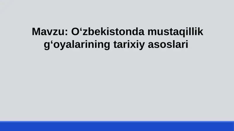 O‘zbekistonda mustaqillik g‘oyalarining tarixiy asoslari