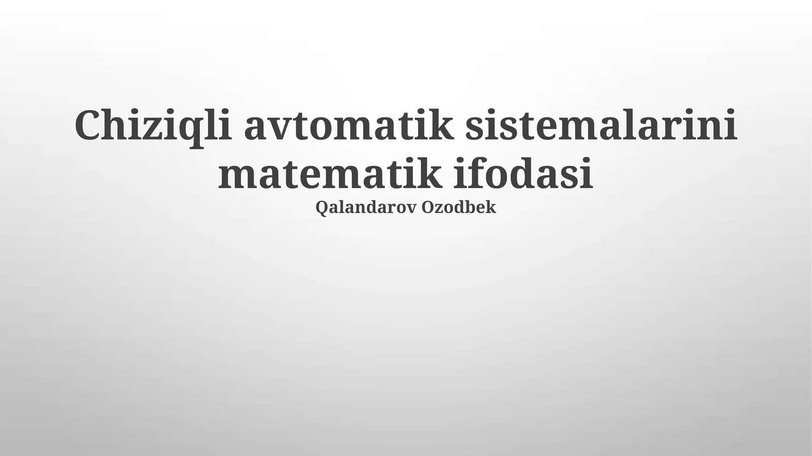 Chiziqli avtomatik sistemalarini matematik ifodasi