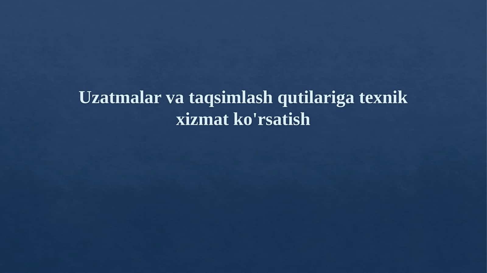 Uzatmalar va taqsimlash qutilariga texnik xizmat ko'rsatish