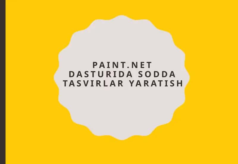 Paint.Net dasturi SODDA TASVIRLAR yaRATISH