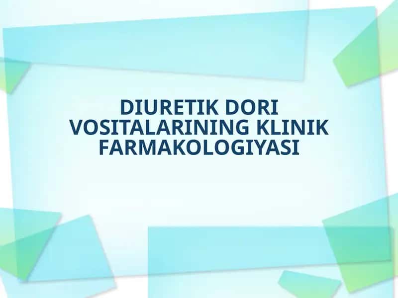 DIURETIK DORI VOSITALARINING KLINIK FARMAKOLOGIYASI
