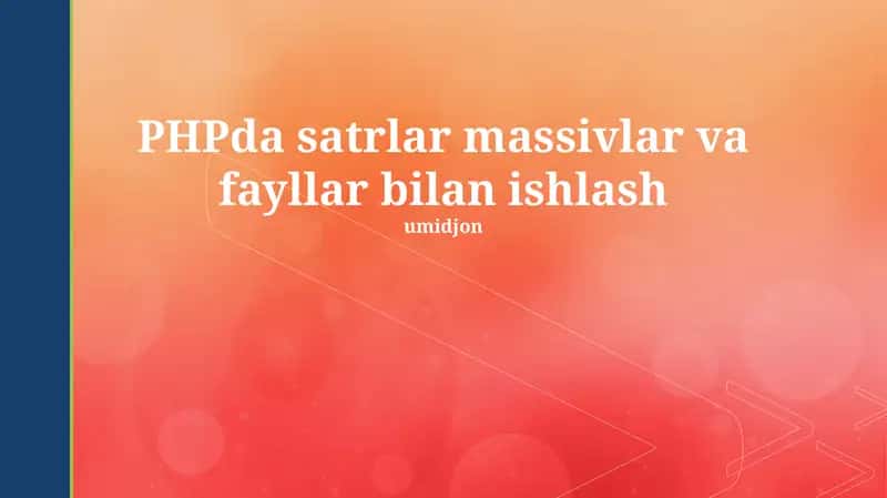 PHPda satrlar massivlar va fayllar bilan ishlash