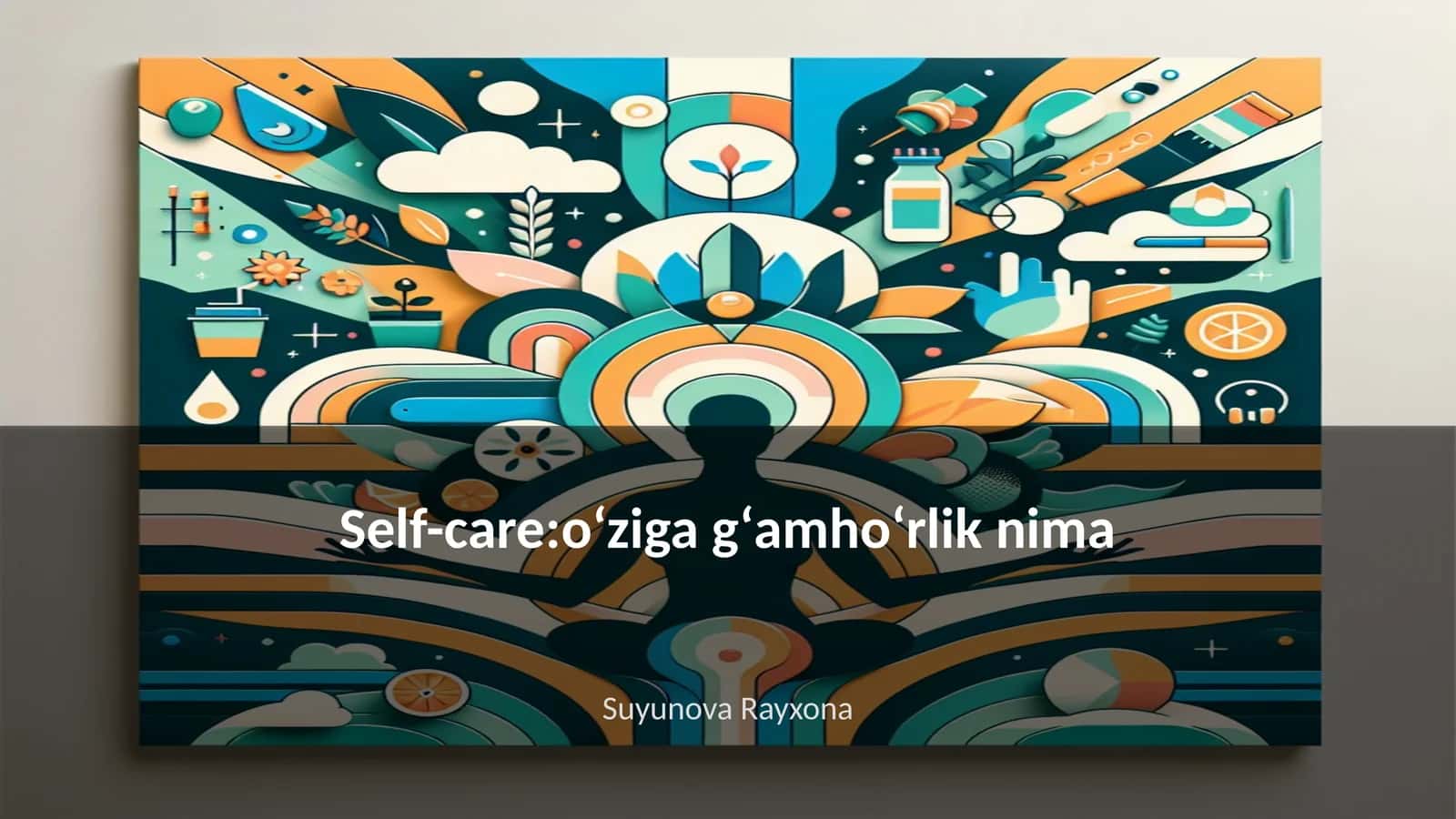 Self-care: oʻziga gʻamhoʻrlik nima