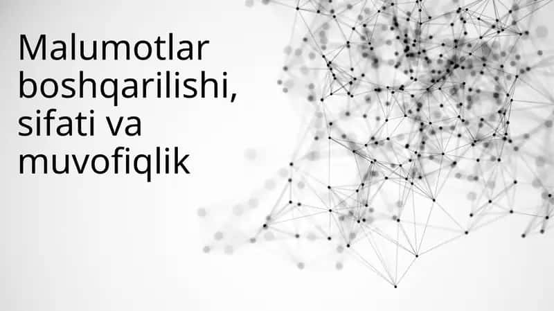 Malumotlar boshqarilishi, sifati va muvofiqlik
