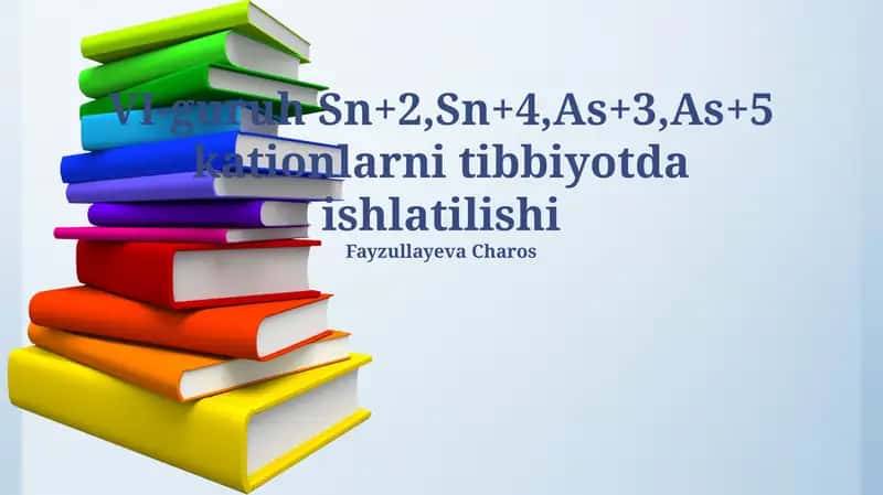 VI-guruh Sn+2,Sn+4,As+3,As+5 kationlarni tibbiyotda ishlatilishi