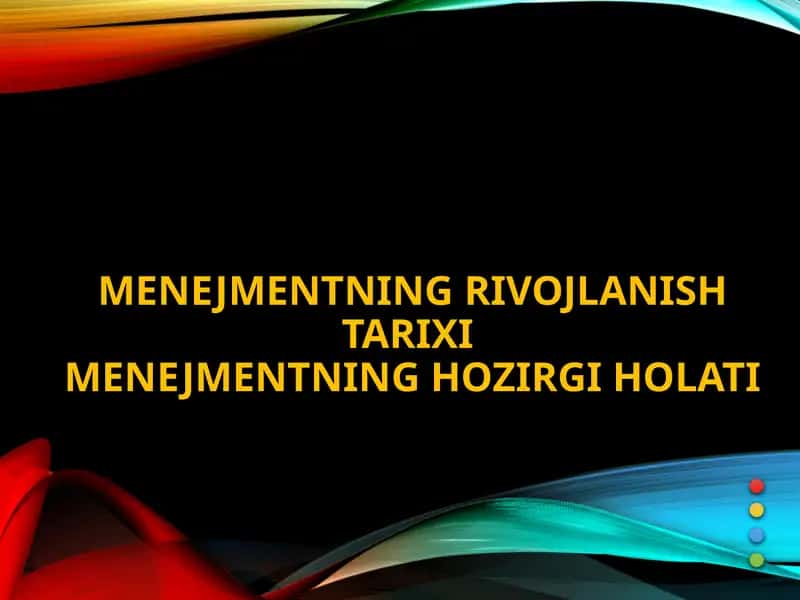Menejmentning rivojlanish tarixi. Menejmentning hozirgi holati