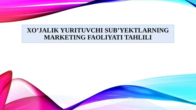 XO’JALIK YURITUVCHI SUB’YEKTLARNING MARKETING FAOLIYATITAHLILI