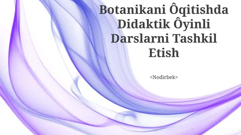 Botanikani Ôqitishda Didaktik Ôyinli Darslarni Tashkil Etish