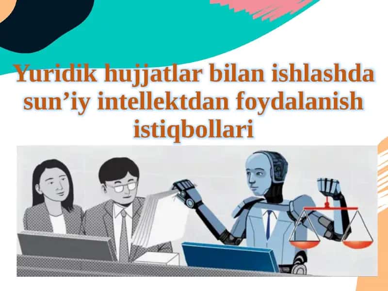 Yuridik hujjatlar bilan ishlashda sun’iy intellektdan foydalanish istiqbollari
