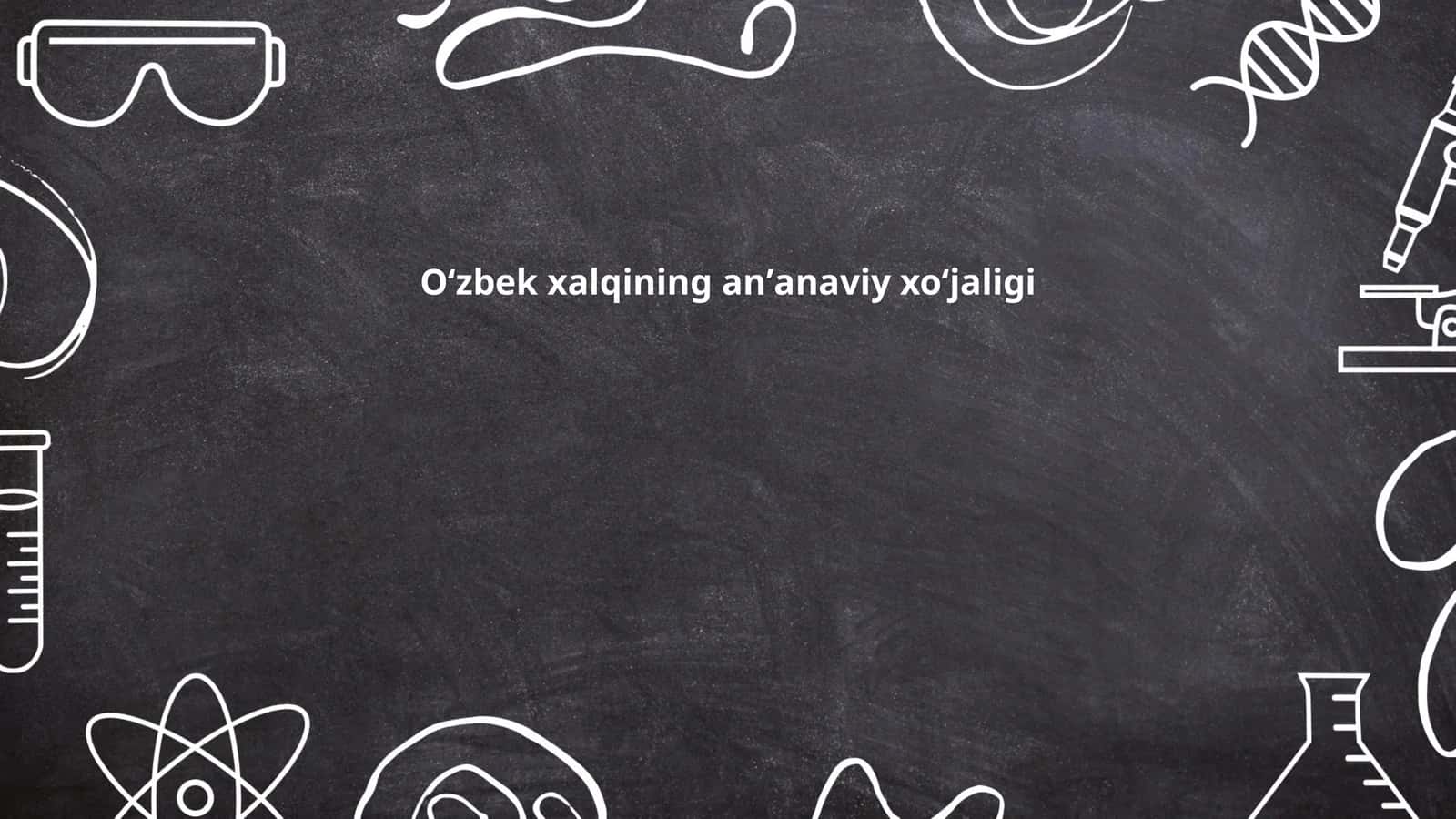 Oʻzbek xalqining anʼanaviy xoʻjaligi